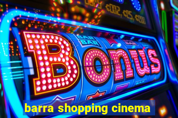 barra shopping cinema